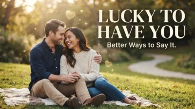 Other Ways to Say Lucky to Have You